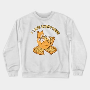 I Hate Everything - Cat Eating Pizza Crewneck Sweatshirt